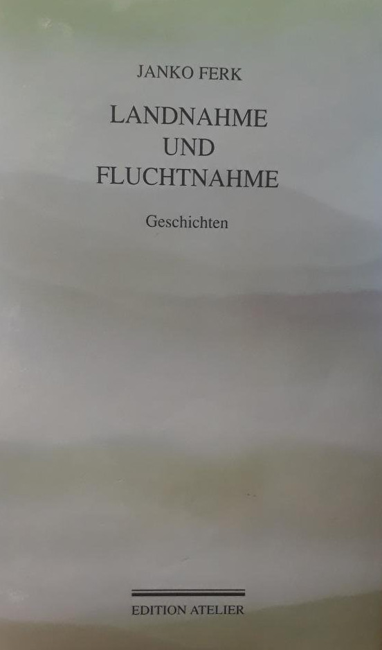 Cover Janko Ferk Landnahme und Fluchtnahme, © Edition Atelier 1997