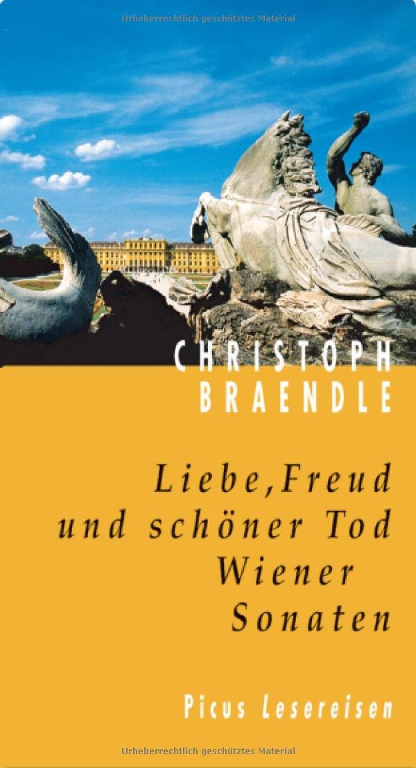 Christoph Braendle Liebe, Freud und schöner Tod, © Picus 1998
