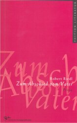 Cover Robert Riedl Zum Abschied vom Vater, © Steirische Verlagsgesellschaft 1999
