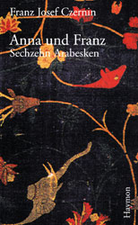 Cover Franz Josef Czernin Anna und Franz, © Haymon 1998