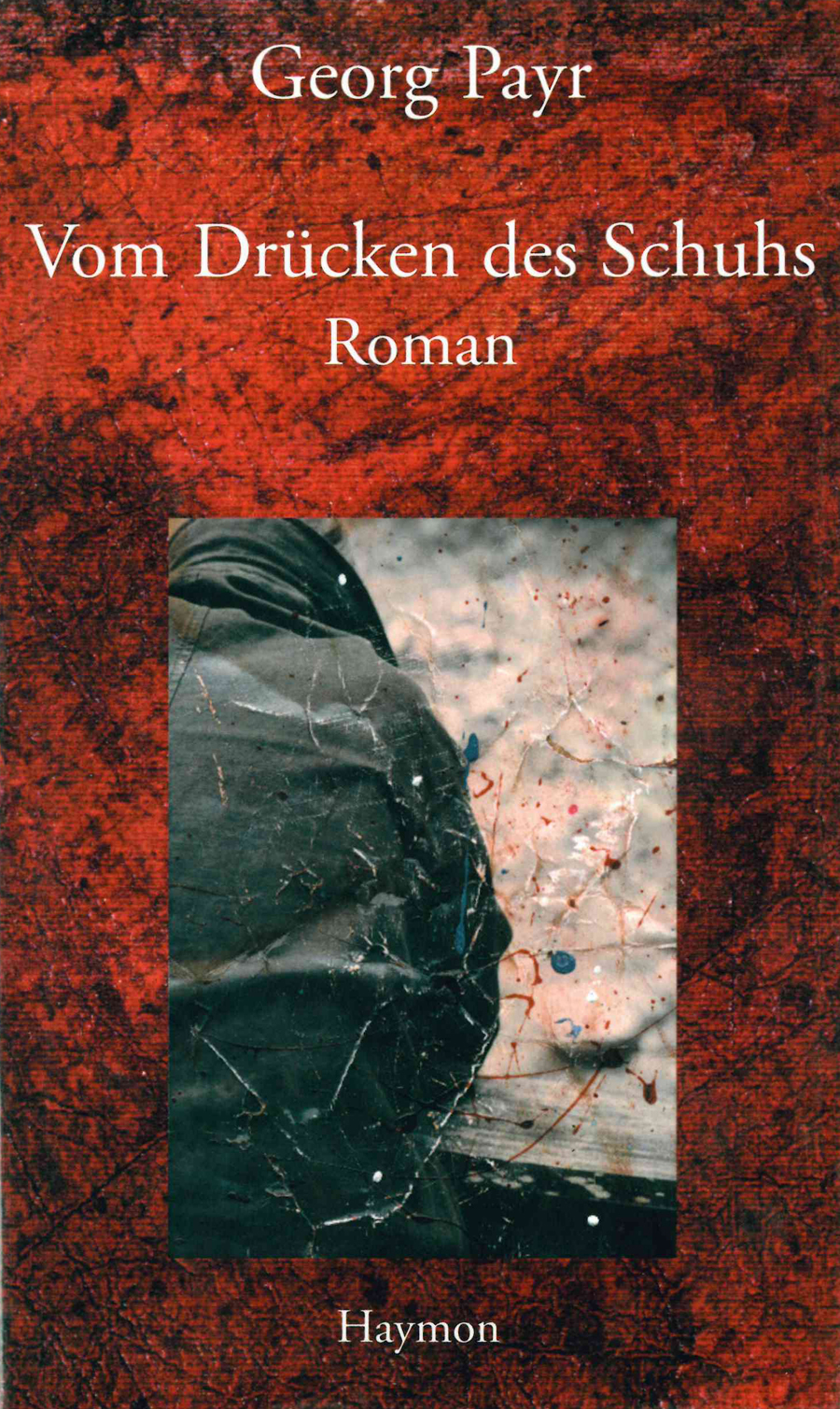 Cover Georg Payr Vom Drücken des Schuhs, © Haymon 1999
