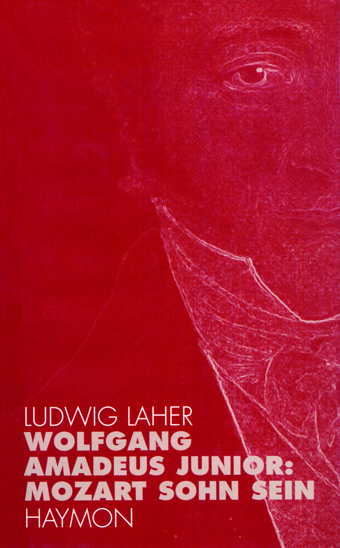 Cover Ludwig Laher Wolfgang Amdeus Junior: Mozart Sohn sein, © Haymon 1999