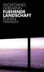 Cover Wolfgang Hermann Fliehende Landschaft, © Haymon 2000