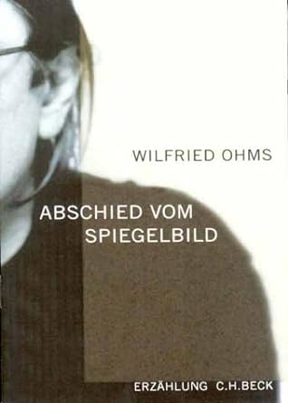 Cover Wilfried Ohms Abschied vom Spiegelbild, © C.H. Beck 2000