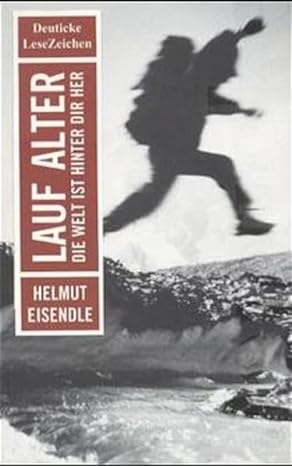 Cover Helmut Eisendle Lauf Alter, die Welt ist hinter dir her, © Deuticke 2000