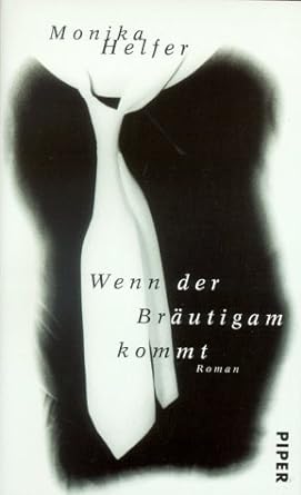 Cover Monika Helfer Wenn der Bräutigam kommt, © Piper 1998