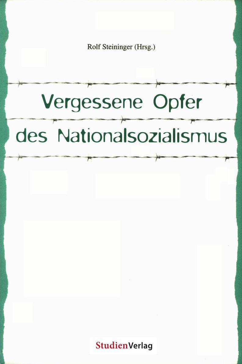 Cover Rolf Steiniger (Hg.) Vergessene Opfer des Nationalsozialismus, © Studien Verlag 2000