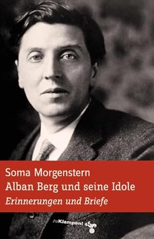 Cover Soma Morgenstern Alban Berg und seine Idole, © Aufbau 1999