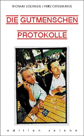 Cover Thomas Edlinger et al. Die Gutmenschenprotokolle, © Edition Selene 2000