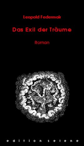 Cover Leopold Federmair Das Exil der Träume, © edition selene 1999