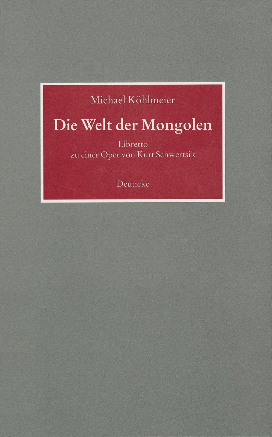 Cover Michael Köhlmeier Die Welt der Mongolen, © Deuticke 1997