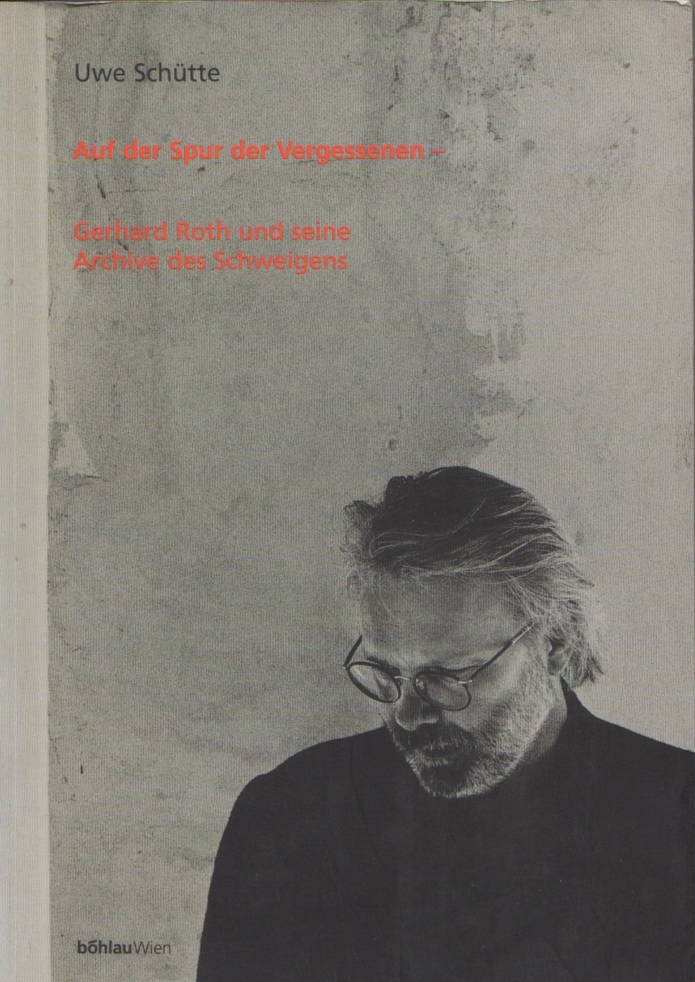 Cover Uwe Schütte Auf der Spur der Vergessenen, © Böhlau 1997