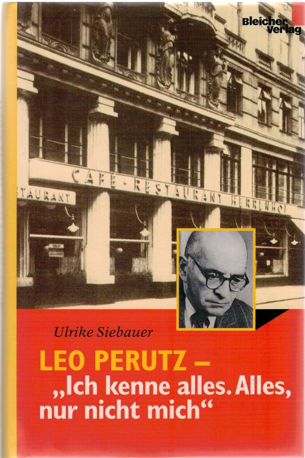 Cover Ulrike Siebauer Leo Perutz. Ich kenne alles. Alles, nur nicht mich, © Bleicher 2000