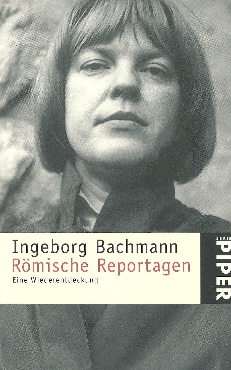 Cover Ingeborg Bachmann Römische Reportagen, © Piper 1998