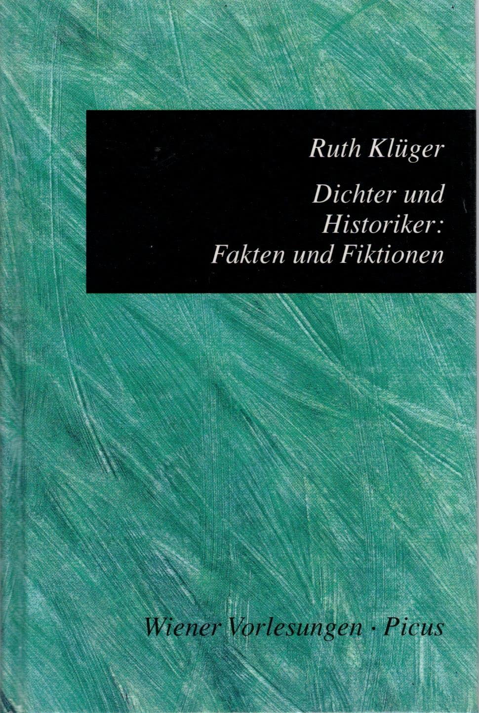 Cover Ruth Klüger Dichter und Historiker: Fakten und Fiktionen, © Picus 2000
