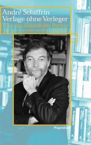 Cover André Schiffrin Verlage ohne Verleger, © Wagenbach 2000