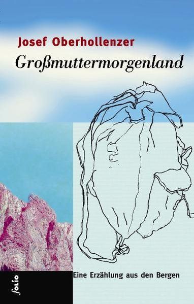 Cover Josef Oberhollenzer Großmuttermorgenland, © Folio 2007
