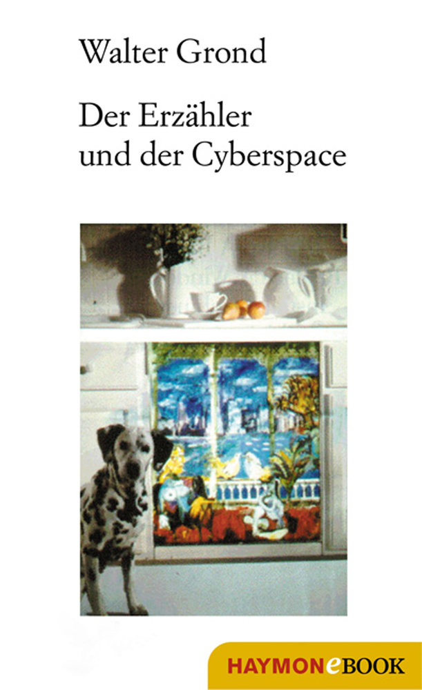 Cover Walter Grond Der Erzähler und der Cyberspace, © Haymon 1999