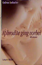 Cover Gudrun Embacher Aphrodite ging vorbei, © Langen Müller 1999