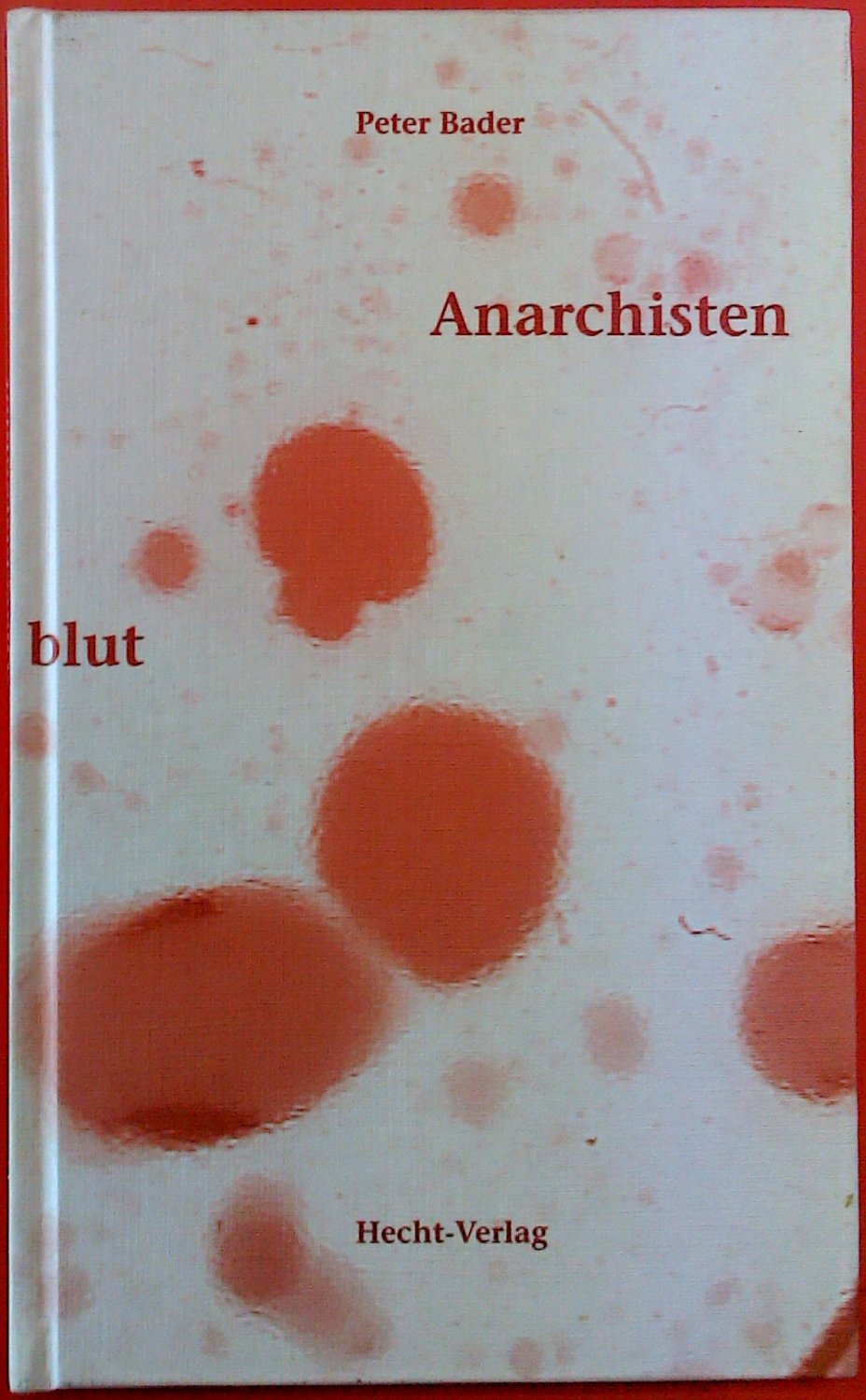 Cover Peter Bader Anarchistenblut, © Hecht 2000