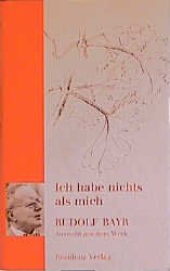 Rudolf Bayr Ich habe nichts als mich, © Residenz 1999