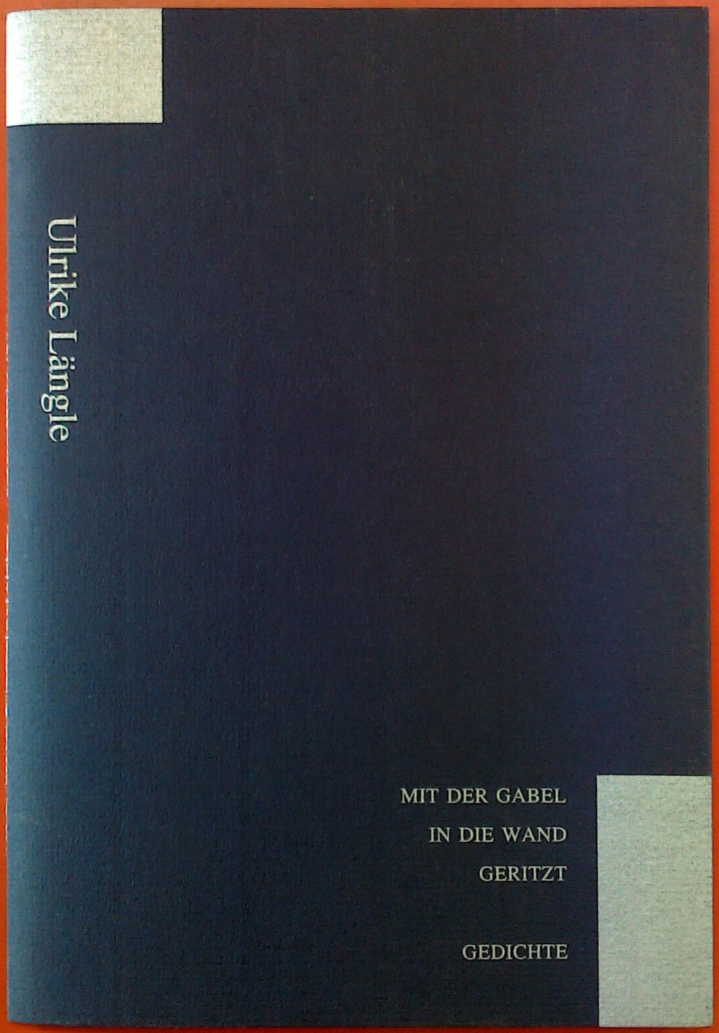 Cover Ulrike Längle Mit der Gabel in die Wand geritzt, © de scriptum 1999