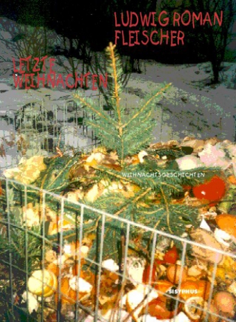 Cover Ludwig Roman Fleischer Letzte Weihnachten, © Sisyphus 2000