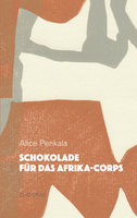 Cover Alice Penkala Schokolade für das Afrika-Corps, © Clio 2016