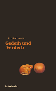 Cover Greta Lauer Gedeih und Verderb, © Luftschacht 2023