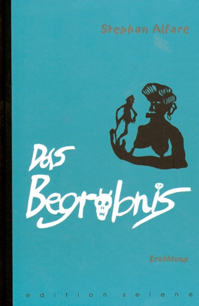 Cover Stephan Alfare Das Begräbnis, © Edition Selene 1999