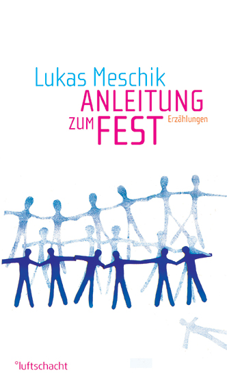 Cover Lukas Meschik Anleitung zum Fest, © Luftschacht 2010