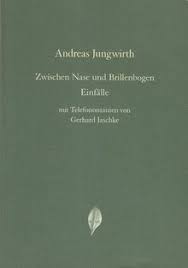 Cover Andreas Jungwirth Zwischen Nase und Brillenbogen, © Blattwerk 1998