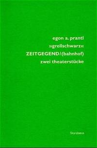 Cover Egon A. Prantl grellschwarz. ZEITGEGEND / (bahnhof), © Edition Löwenzahn 1998