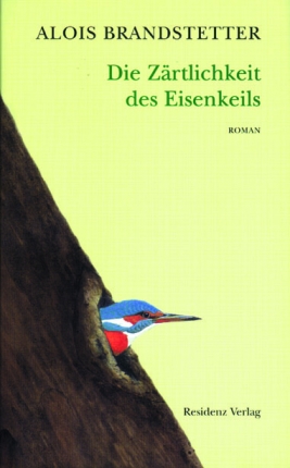 Cover Alois Brandstetter Die Zärtlichkeit des Eisenkeils, © Residenz 2000