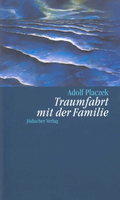 Cover Adolf Placzek Traumfahrt mit der Familie, © Jüdischer Verlag 1999