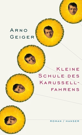 Cover Arno Geiger Kleine Schule des Karussellfahrens, © Hanser 1997