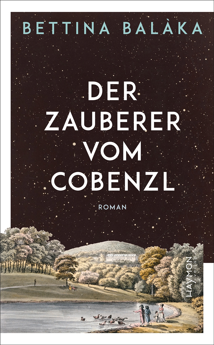 Cover Bettina Balàka Der Cover Zauberer vom Cobenzl, Haymon Verlag 2023