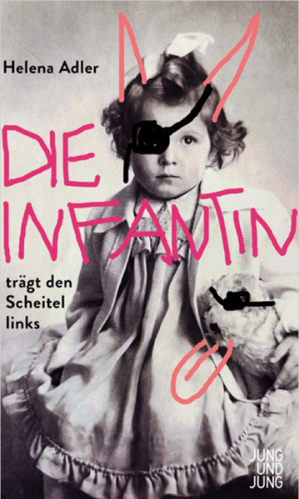 Cover Helena Adler Die Infantin trägt den Scheitel links, © Jung und Jung 2020