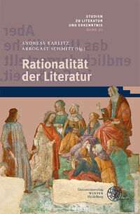 Cover Andreas Kablitz / Arbogast Schmitt (Hg.) Rationalität der Literatur, © Universitätsverlag Winter 2023