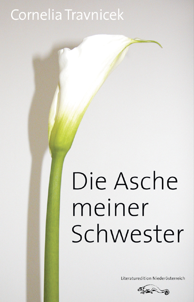 Cover Cornelia Travnicek Die Asche Meiner Schwester, © Literaturedition Niederösterreich 2008