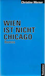 Cover Christine Werner Wien Ist Nicht Chicago, © Resistenz 2000