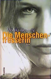 Cover Monika Wogrolly Die Menschenfresserin © Deuticke 2000