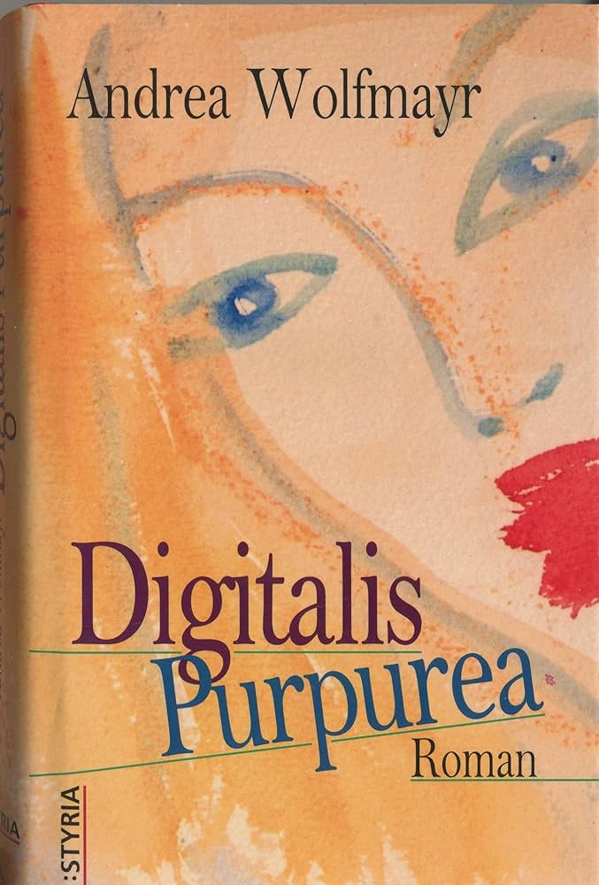 Cover Andrea Wolfmayr Digitalis Purpurea, © Styria 1998