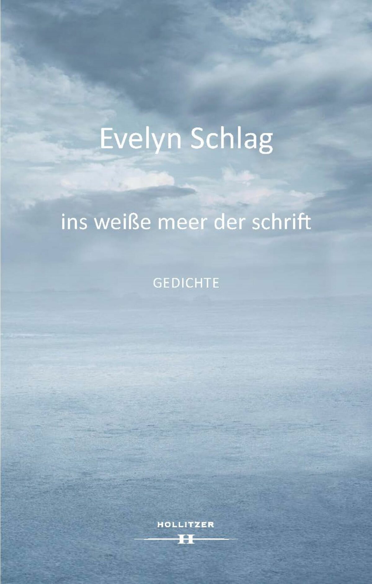 Cover Evelyn Schlag ins weiße meer der schrift, © Hollitzer Verlag 2024