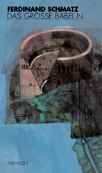 Cover Ferdinand Schmatz das grosse babel,n, © Haymon