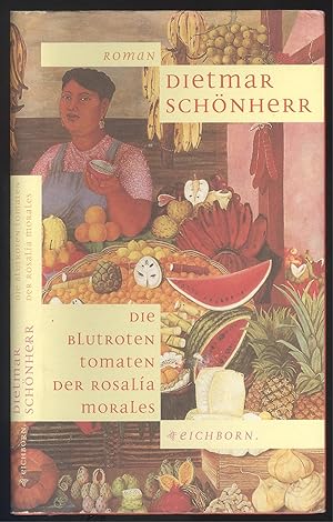 Cover Dietmar Schönherr Die blutroten Tomaten der Rosalia Morales, © Eichborn