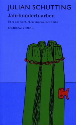 Cover Julian Schutting Jahrhundertnarben, © Residenz Verlag
