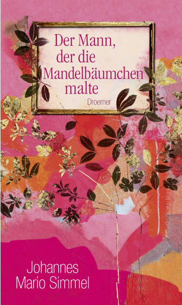 Cover Johannes Mario Simmel Der Mann, der die Mandelbäumchen malte, © Droemer Knaur