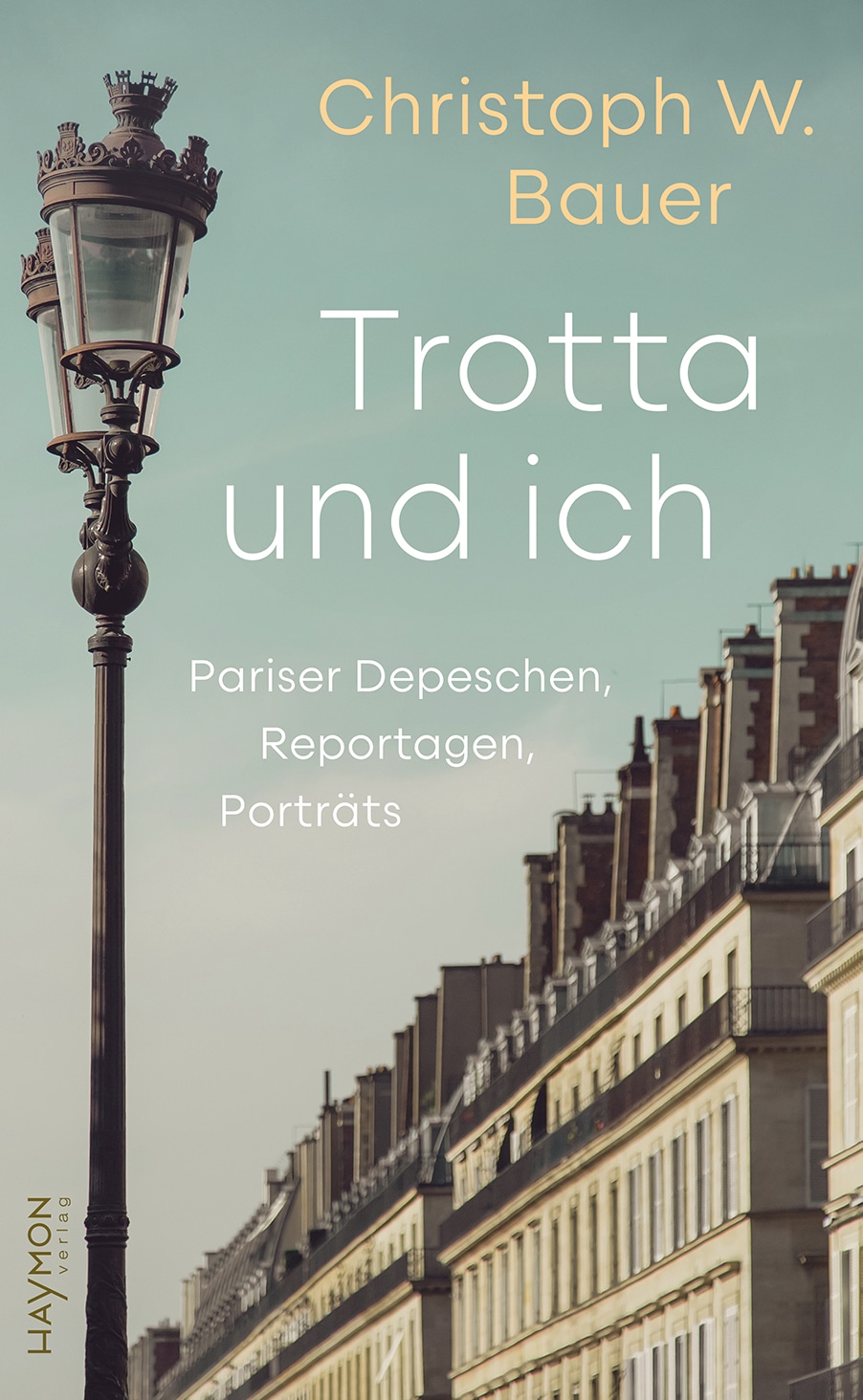 Cover Christoph W. Bauer Trotta und ich, © Haymon Verlag 2024