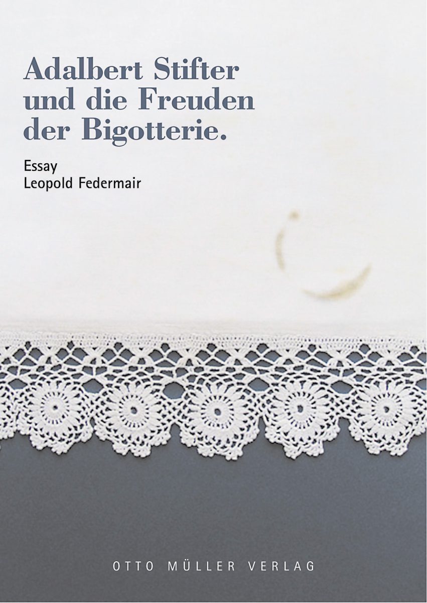 Cover Leopold Federmair Adalbert Stifter und die Freuden der Bigotterie, © Otto Müller 2005